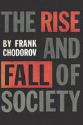 The Rise and Fall of Society: An Essay on the Economic Forces That Underlie Social Institutions - Paperback