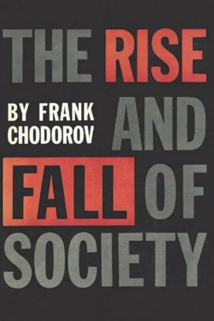 The Rise and Fall of Society: An Essay on the Economic Forces That Underlie Social Institutions - Paperback