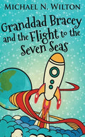 Granddad Bracey And The Flight To The Seven Seas - Paperback