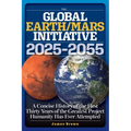 The Global Earth/Mars Initiative: A Concise History of the First Thirty Years of the Greatest Project Humanity Has Ever Attempted - Paperback
