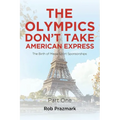 The Olympics Don't Take American Express: (The Ultimate Guide to Salesmanship) Part One - Paperback