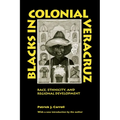 Blacks in Colonial Veracruz: Race, Ethnicity, and Regional Development - Paperback
