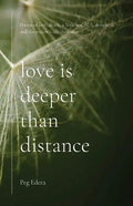 Love Is Deeper than Distance: Poems of Love, Death, a Little Sex, ALS, Dementia and the Widow's Life Thereafter - Paperback