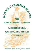 North Carolina Slaves and Free Persons of Color: Mecklenburg, Gaston, and Union - Paperback