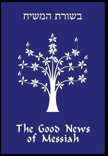 The Good News of Messiah - Hardcover