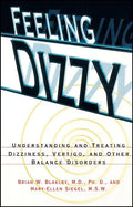 Feeling Dizzy: Understanding and Treating Vertigo, Dizziness, and Other Balance Disorders - Paperback