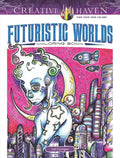 Creative Haven Futuristic Worlds Coloring Book - Paperback