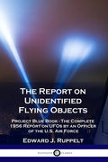The Report on Unidentified Flying Objects: Project Blue Book - The Complete 1956 Report on UFOs by an Officer of the U.S. Air Force - Paperback