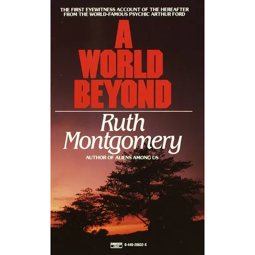 A World Beyond: The First Eyewitness Account of the Hereafter from the World-Famous Psychic Arthur Ford - Paperback