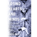 Losing Hearts and Minds: Race, War, and Empire in Singapore and Malaya, 1915-1960 - Paperback