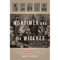 Mortimer and the Witches: A History of Nineteenth-Century Fortune Tellers - Hardcover