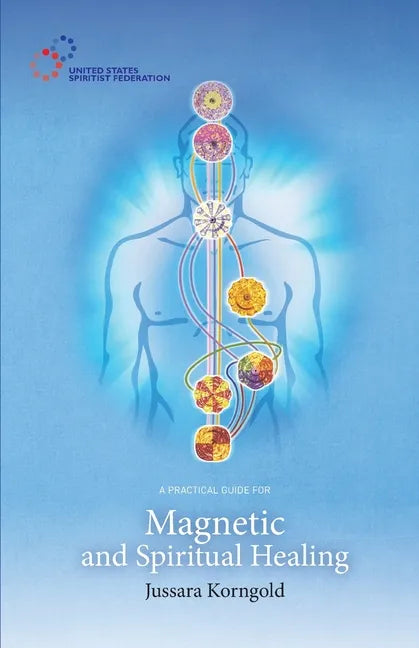 A Practical Guide for Magnetic and Spiritual Healing - Paperback