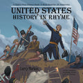 United States History in Rhyme: A Child's First History Book: A Must Read for All Americans - Hardcover