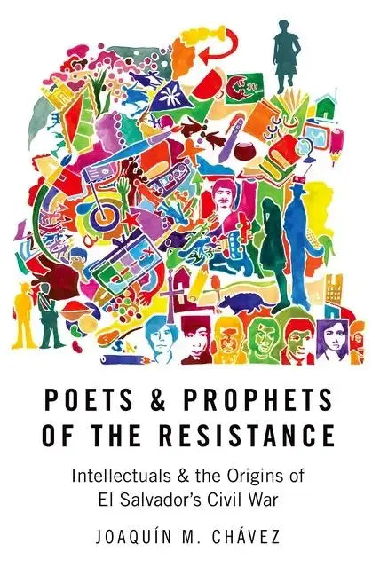 Poets & Prophets of the Resistance: Intellectuals & the Origins of El Salvador's Civil War - Paperback