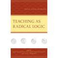 Teaching as Radical Logic: Dialectic, Analectic, and Education - Hardcover