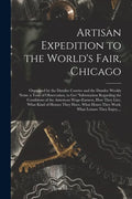 Artisan Expedition to the World's Fair, Chicago [microform]: Organised by the Dundee Courier and the Dundee Weekly News: a Tour of Observation, to Get - Paperback