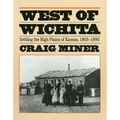 West of Wichita: Settling the High Plains of Kansas - Paperback