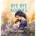 Bye Bye Boobies - Hardcover