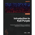 Introduction to Kali Purple: Harness the synergy of offensive and defensive cybersecurity strategies of Kali Linux - Paperback