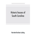 Historic houses of South Carolina - Paperback