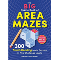 The Big Puzzle Book of Area Mazes: 300 Mind-Bending Math Puzzles in Five Challenge Levels - Paperback