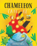 Chameleon Can Be - Hardcover
