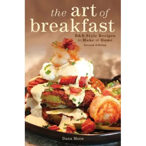 The Art of Breakfast: B&b Style Recipes to Make at Home - Hardcover