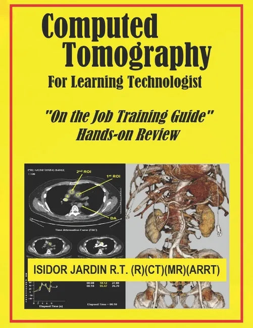 Computed Tomography For Learning Technologist: "On the Job Training Guide" - Paperback