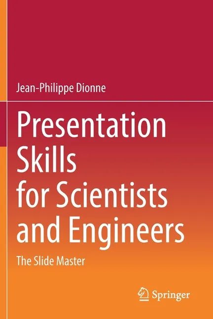 Presentation Skills for Scientists and Engineers: The Slide Master - Paperback