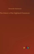 The History of the Highland Clearances - Hardcover