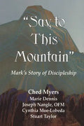 Say to This Mountain: Mark's Story of Discipleship - Paperback
