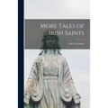 More Tales of Irish Saints - Paperback