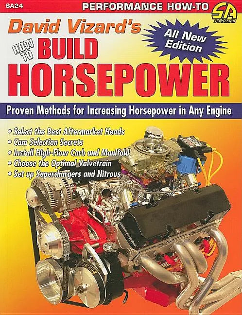 David Vizard's How to Build Horsepower: Proven Methods for Increasing Horsepower in Any Engine - Paperback