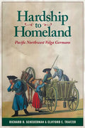 Hardship to Homeland: Pacific Northwest Volga Germans (Revised, Expanded) - Paperback