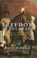 Freedom by Any Means: True Stories of Cunning and Courage on the Underground Railroad - Paperback