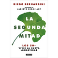 La Segunda Mitad: Los 50+ Vivir La Nueva Longevidad / The Second Half: The 50s+ and the New Longevity - Paperback