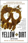 Yellow Dirt: A Poisoned Land and the Betrayal of the Navajos - Paperback