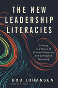 The New Leadership Literacies: Thriving in a Future of Extreme Disruption and Distributed Everything - Hardcover