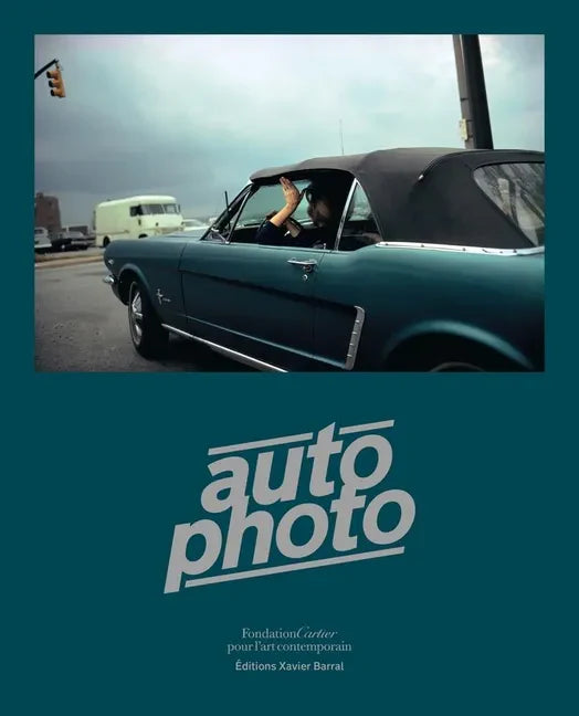 Autophoto: Cars & Photography, 1900 to Now - Hardcover