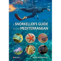 A Snorkeller's Guide to the Mediterranean: A Photographic Id Guide to the Most Commonly Encountered Marine Species - Paperback