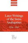 Later Writings of the Swiss Anabaptists: 1529-1608 - Paperback