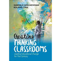 Creating Thinking Classrooms: Leading Educational Change for This Century - Paperback