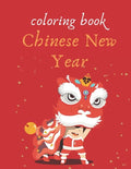 Coloring book Chinese New Year: Coloring book to celebrate the Chinese New Year - Paperback