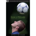 Soccer and Philosophy: Beautiful Thoughts on the Beautiful Game - Paperback