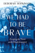 We Had to Be Brave: Escaping the Nazis on the Kindertransport (Scholastic Focus) - Hardcover