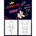 Learn To Draw For Girls Ages 4-10: Drawing Grid Activity Books for Kids To Draw Girls Cartoons - Paperback