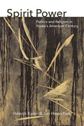 Spirit Power: Politics and Religion in Korea's American Century - Paperback