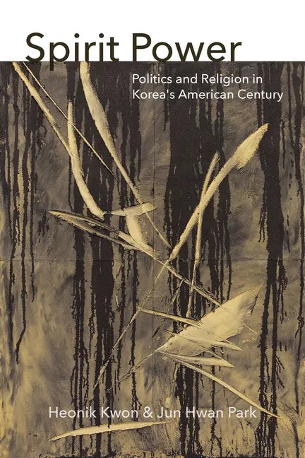 Spirit Power: Politics and Religion in Korea's American Century - Paperback