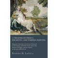 A Treatise on Fresco, Encaustic, and Tempera Painting; Being the Substance of Lectures Delivered at The Society of British Artists, and at the School - Paperback