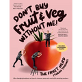 Don't Buy Fruit & Veg Without Me!: Life-Changing Lowdown on How to Choose, Prep and Cook with Amazing Produce - Paperback